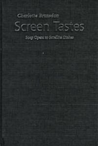 Screen Tastes : Soap Opera to Satellite Dishes (Hardcover)