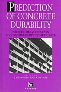 Prediction of Concrete Durability : Proceedings of Stats 21st Anniversary Conference (Hardcover)