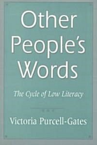 Other Peoples Words: The Cycle of Low Literacy (Paperback, Revised)