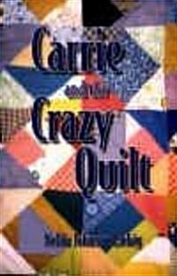 Carrie and the Crazy Quilt (Paperback)