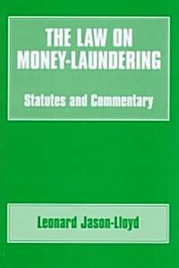 The Law on Money Laundering : Statutes and Commentary (Hardcover)