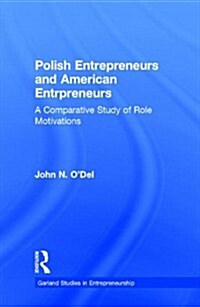 Polish Entrepreneurs and American Entrepreneurs: A Comparative Study of Role Motivations (Hardcover)