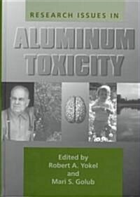 Research Issues in Aluminum Toxicity (Hardcover)