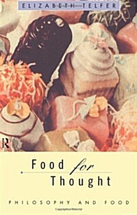 Food for Thought : Philosophy and Food (Paperback)