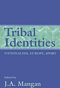 Tribal Identities : Nationalism, Europe, Sport (Paperback)