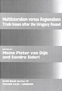Multilateralism Versus Regionalism : Trade Issues After the Uruguay Round (Paperback)