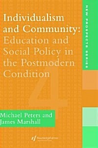 Individualism and Community : Education and Social Policy in the Postmodern Condition (Hardcover)