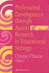 Professional Development Through Action Research in Educational Settings (Hardcover)