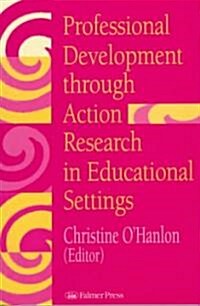 Professional Development Through Action Research : International Educational Perspectives (Paperback)