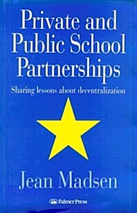 Private And Public School Partnerships : Sharing Lessons About Decentralization (Hardcover)
