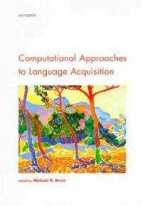 Computational approaches to language acquisition 1st MIT Press ed