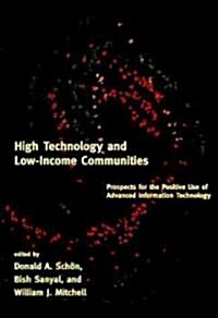 High Technology and Low-Income Communities: Prospects for the Positive Use of Advanced Information Technology (Paperback)