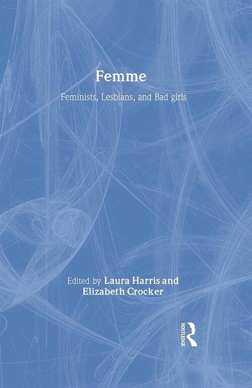 Femme : Feminists, Lesbians and Bad Girls (Hardcover)