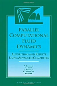 Parallel Computational Fluid Dynamics 96: Algorithms and Results Using Advanced Computers (Hardcover)