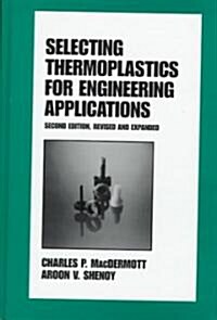 Selecting Thermoplastics for Engineering Applications, Second Edition, (Hardcover, 2, Rev and Expande)