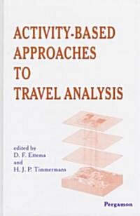 Activity-Based Approaches to Travel Analysis (Hardcover)