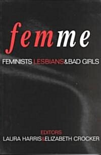 Femme : Feminists, Lesbians and Bad Girls (Paperback)