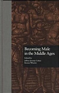 Becoming Male in the Middle Ages (Hardcover)