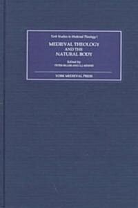 Medieval Theology and the Natural Body (Hardcover)