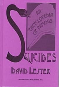 An Encyclopedia of Famous Suicides. (Hardcover)