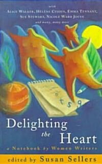 Delighting the Heart : Notebook by Women Writers (Paperback)