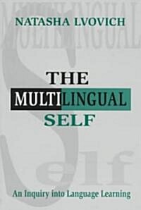 The Multilingual Self: An Inquiry Into Language Learning (Paperback)