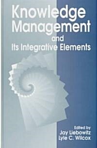 Knowledge Management and Its Integrative Elements (Hardcover)