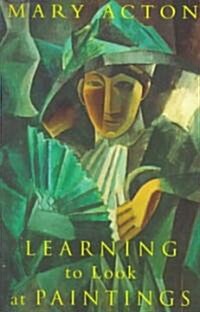 Learning to Look at Paintings (Paperback)