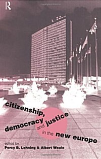 Citizenship, Democracy and Justice in the New Europe (Paperback)