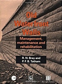Old Waterfront Walls : Management, Maintenance and Rehabilitation (Hardcover)