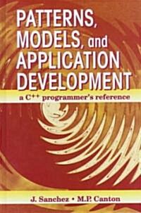 Patterns, Models, and Application Development: A C++ Programmers Reference (Hardcover)