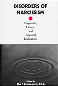 Disorders of Narcissism: Diagnostic, Clinical, and Empirical Implications (Hardcover)