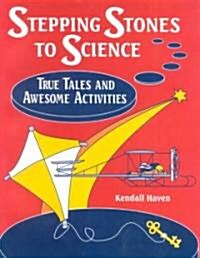 Stepping Stones to Science: True Tales and Awesome Activities (Paperback)