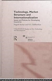 Technology, Market Structure and Internationalization : Issues and Policies for Developing Countries (Hardcover)
