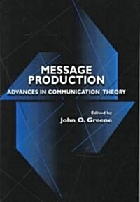Message Production: Advances in Communication Theory (Paperback, UK)