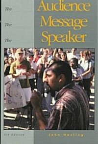 The Audience, the Message, the Speaker (Paperback, 6th, Subsequent)