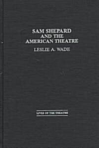 Sam Shepard and the American Theatre (Paperback)