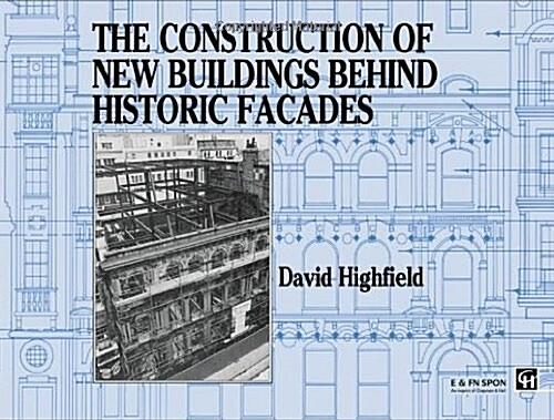 The Construction of New Buildings Behind Historic Facades (Hardcover)