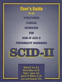 Structured Clinical Interview for Dsm-Iv(r) Axis II Personality Disorders (Scid-II), Users Guide (Paperback)