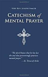 Catechism of Mental Prayer (Paperback, Reprint)