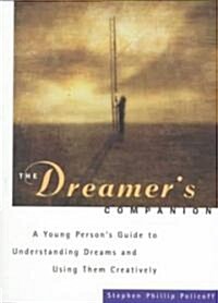 The Dreamers Companion: A Young Persons Guide to Understanding Dreams and Using Them Creatively (Paperback)