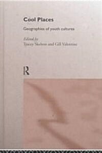 Cool Places : Geographies of Youth Cultures (Hardcover)