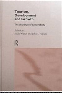 Tourism, Development and Growth : The Challenge of Sustainability (Hardcover)