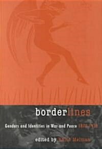 Borderlines : Genders and Identities in War and Peace 1870-1930 (Paperback)