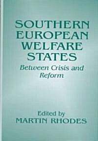 Southern European Welfare States : Between Crisis and Reform (Hardcover)