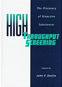 High Throughput Screening: The Discovery of Bioactive Substances (Hardcover)