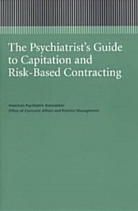 The Psychiatrists Guide to Capitation and Risk-Based Contracting (Paperback, Diskette)