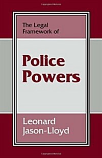 The Legal Framework of Police Powers (Hardcover)