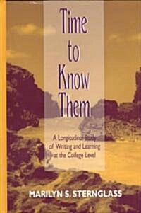 Time To Know Them: A Longitudinal Study of Writing and Learning at the College Level (Hardcover)
