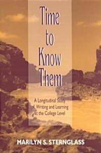 Time To Know Them: A Longitudinal Study of Writing and Learning at the College Level (Paperback)